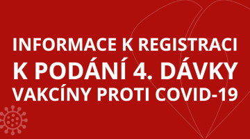 Informace k registraci k podání 4. dávky vakcíny proti COVID-19