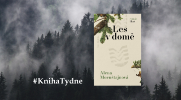 #Knihatydne | Alena Mornštajnová. Les v domě