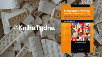 #KnihaTydne | Jan Poněšický. Psychosomatika pro lékaře, psychoterapeuty i laiky. Souvislosti mezi zvládáním životních problémů, tělesným zdravím a nemocí
