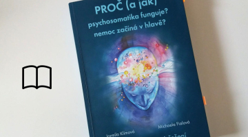 #KnihaTydne | Proč (a jak) psychosomatika funguje? Nemoc začíná v hlavě? - Jarmila Klímová, Michaela Fialová