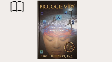 #KnihaTydne | Bruce Lipton. Biologie víry. Jak uvolnit sílu vědomí, hmoty a zázraků